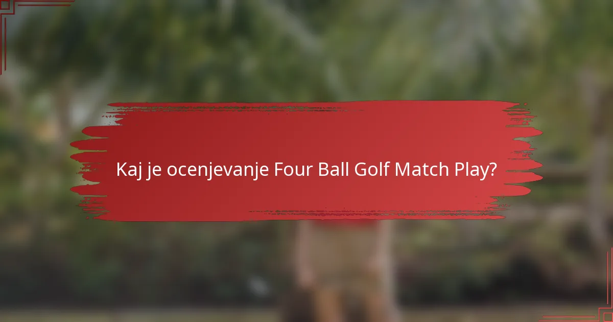 Kaj je ocenjevanje Four Ball Golf Match Play?