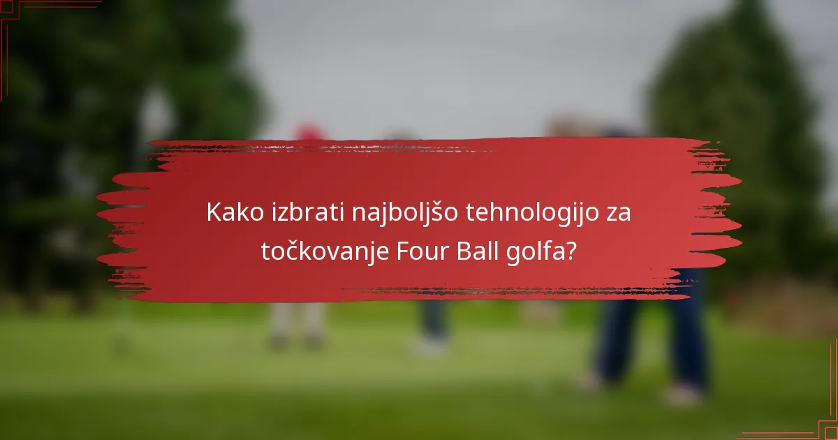 Kako izbrati najboljšo tehnologijo za točkovanje Four Ball golfa?
