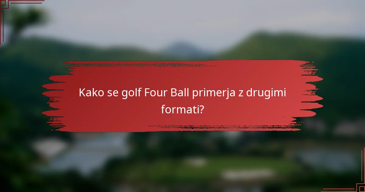 Kako se golf Four Ball primerja z drugimi formati?