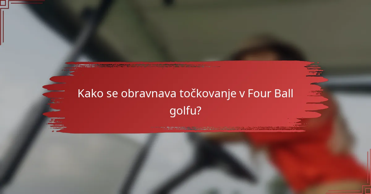 Kako se obravnava točkovanje v Four Ball golfu?