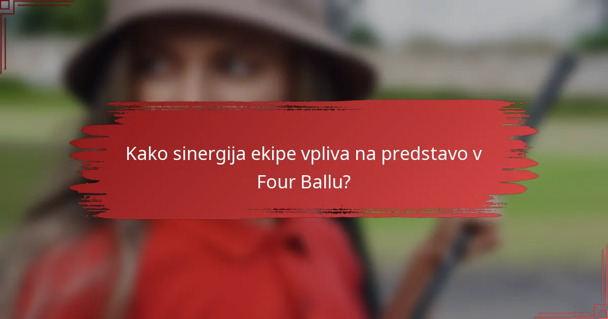 Kako sinergija ekipe vpliva na predstavo v Four Ballu?