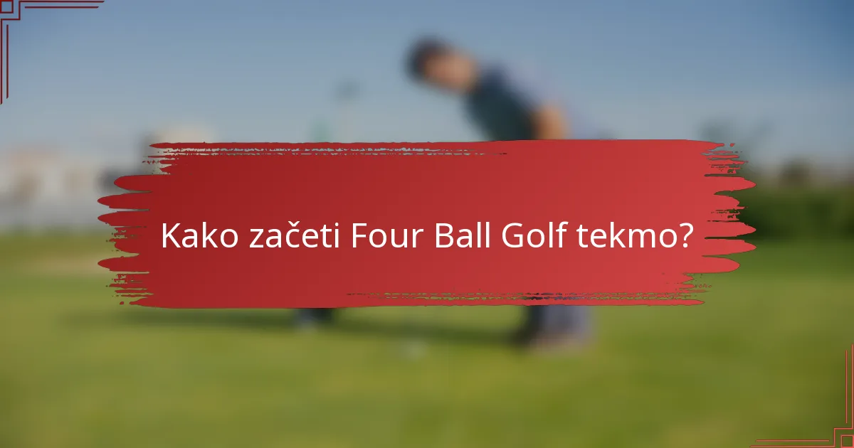 Kako začeti Four Ball Golf tekmo?