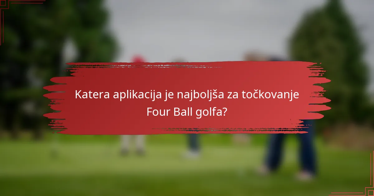 Katera aplikacija je najboljša za točkovanje Four Ball golfa?