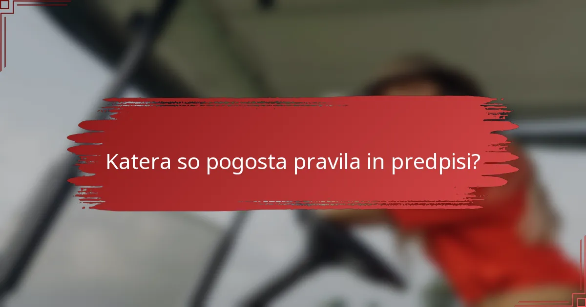 Katera so pogosta pravila in predpisi?