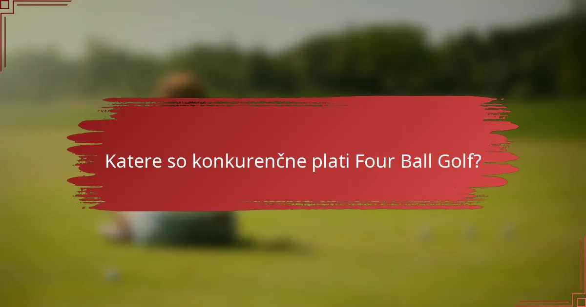 Katere so konkurenčne plati Four Ball Golf?