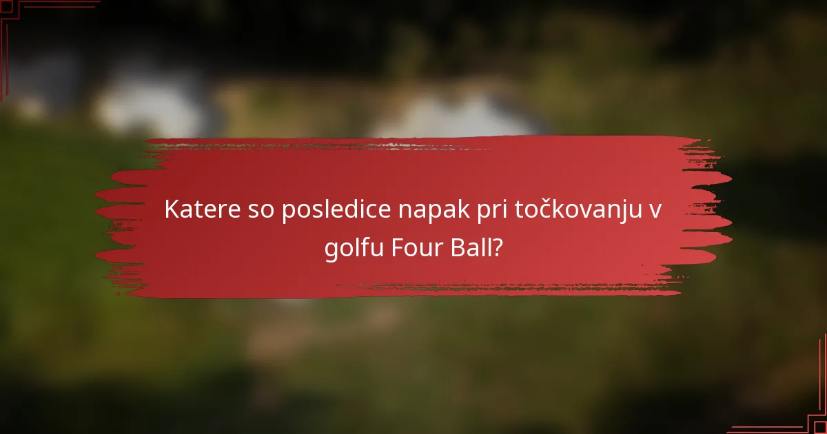 Katere so posledice napak pri točkovanju v golfu Four Ball?