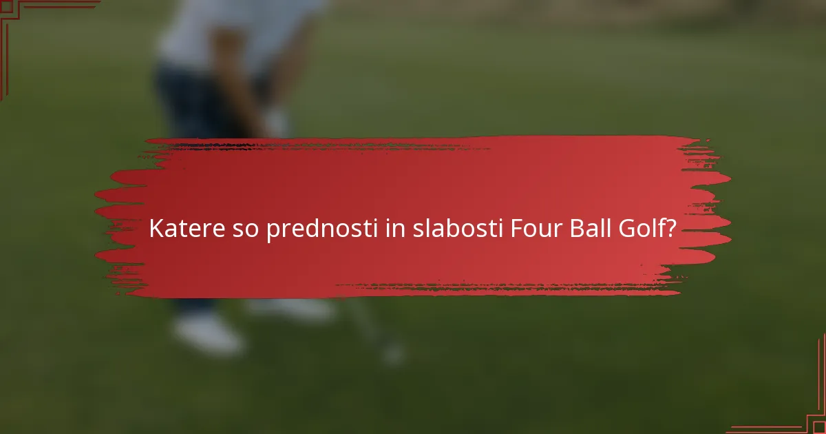 Katere so prednosti in slabosti Four Ball Golf?
