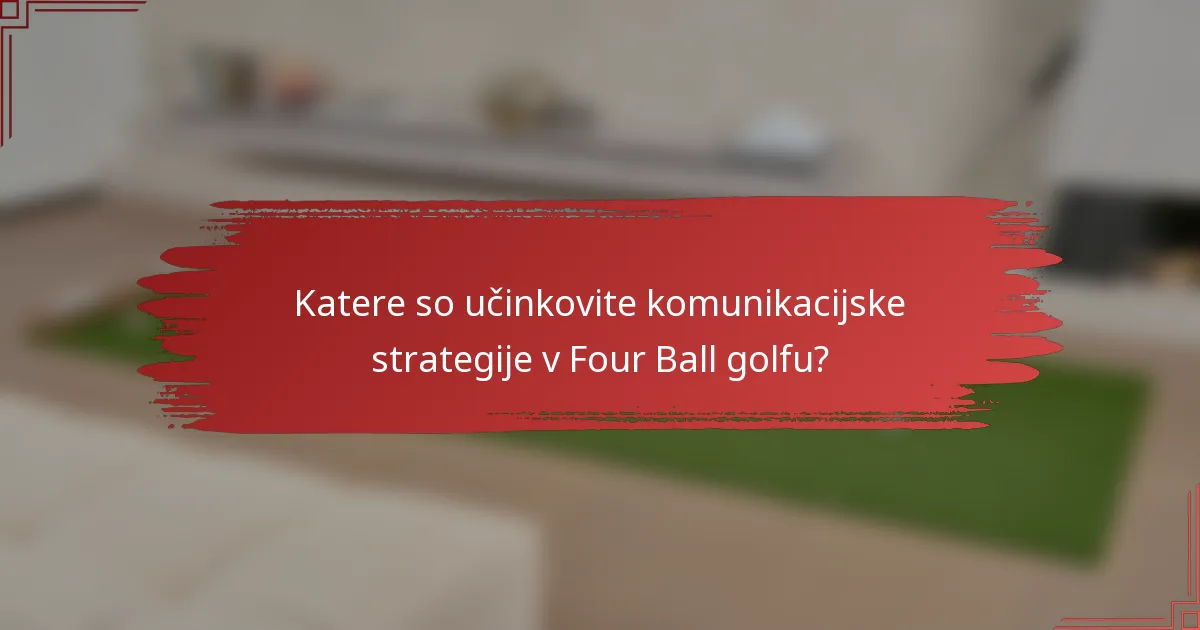 Katere so učinkovite komunikacijske strategije v Four Ball golfu?