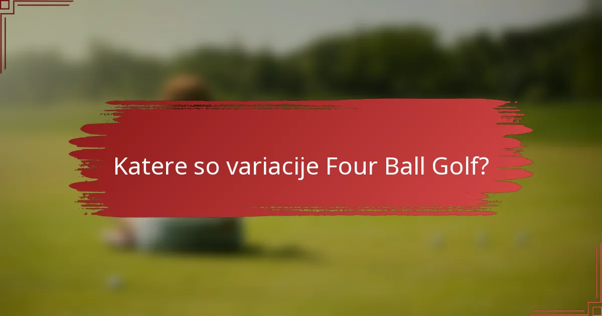 Katere so variacije Four Ball Golf?
