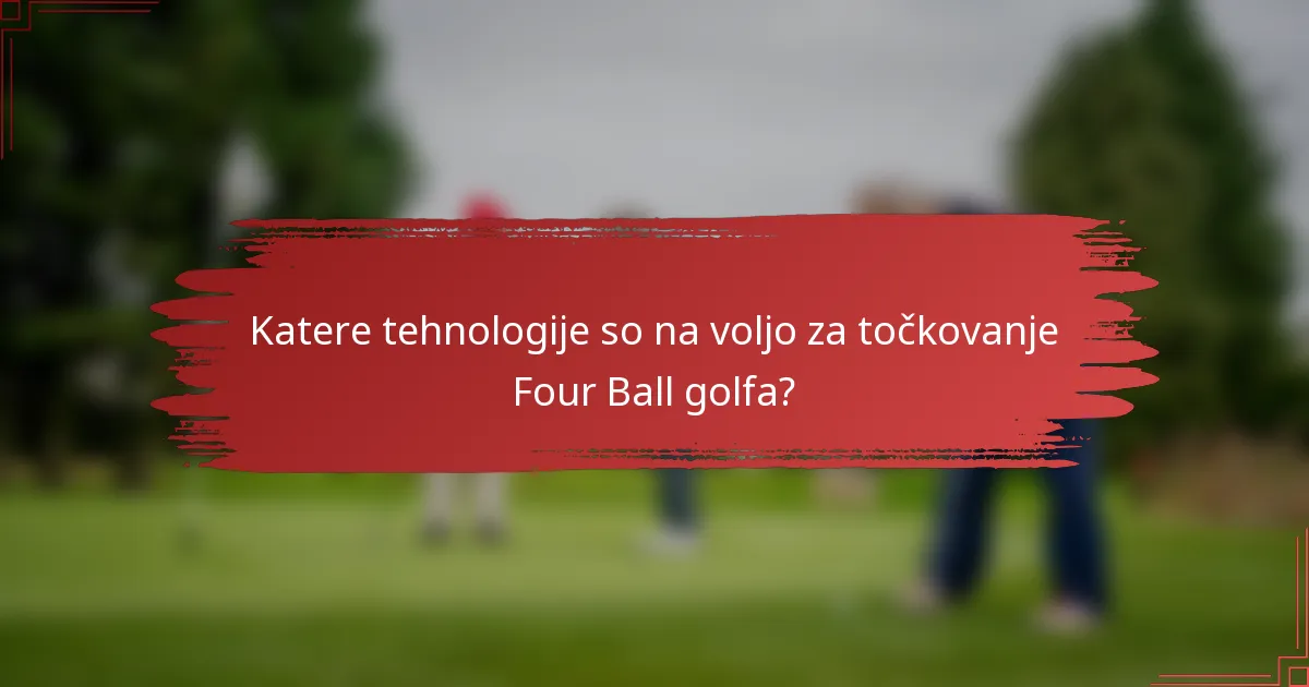 Katere tehnologije so na voljo za točkovanje Four Ball golfa?